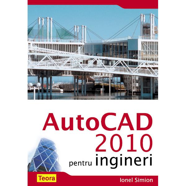 Autocad 2010 pentru ingineri - Ionel Simion