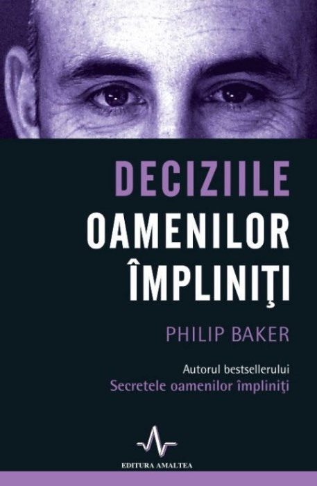 Deciziile oamenilor impliniti - Philip Baker