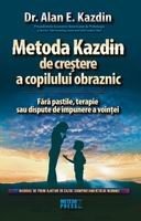Metoda Kazdin De Crestere A Copilului Obraznic - Alan E. Kazdin