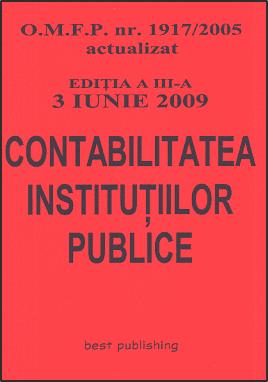 Contabilitatea Institutiilor Publice Ed. 3 3 Iunie 2009 O.M.F.P. Nr. 1917/2005