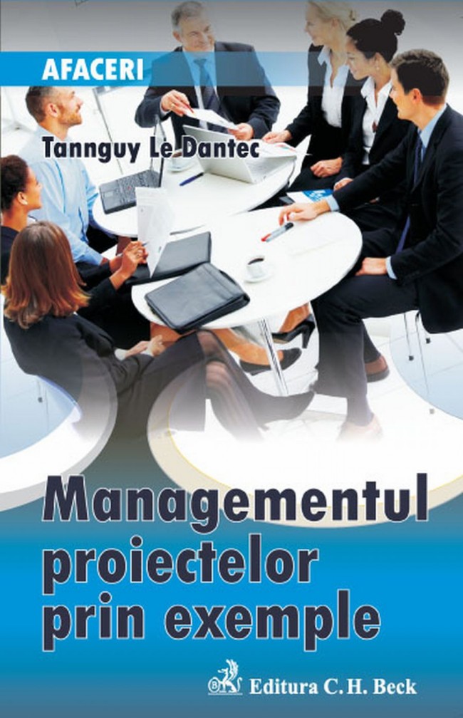 Managementul proiectelor prin exemple - Tannguy Le Dantec