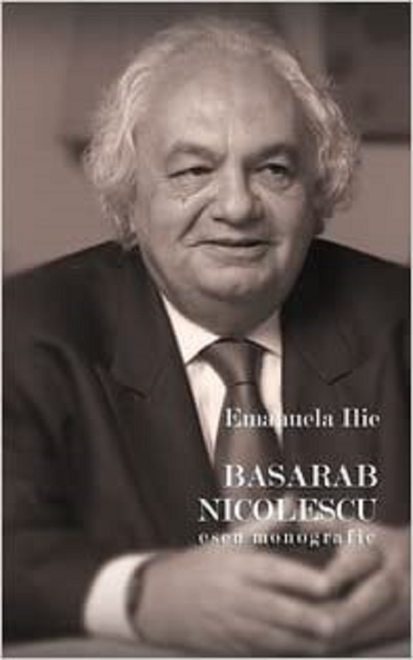 Basarab Nicolescu, eseu monografic - Emanuela Ilie