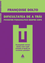 Coperta cărții 'Dificultatea de a trai - Francoise Dolto'