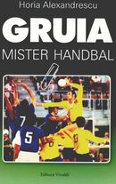 Gruia, mister handbal - Horia Alexandrescu