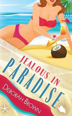 Jealous in Paradise - Deborah Brown