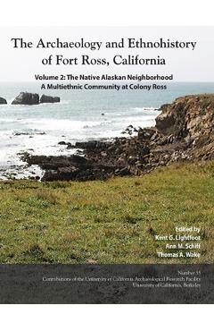Coperta cărții 'The Archaeology and Ethnohistory of Fort Ross, California: Volume 2: The Native Alaskan Neighborhood, A Multiethnic'