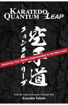 Coperta cărții 'Karatedo Quantum Leap: Advancing Your Karate Understanding to the Next Level - Kousaku Yokota'