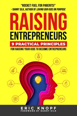 Coperta cărții 'Raising Entrepreneurs: 9 Practical Principles for Raising Your Kids to Become Entrepreneurs - Danny Silk'