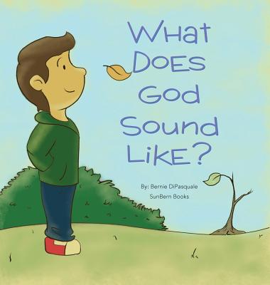 Coperta cărții 'What Does God Sound Like? - Bernie Dipasquale'