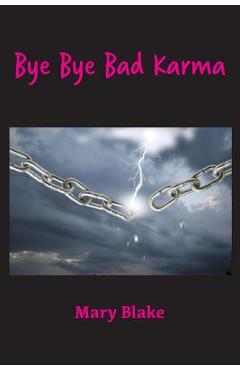 Coperta cărții 'Bye Bye Bad Karma: Rewriting History to Change the Future - Mary Blake'