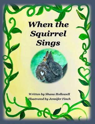 When the Squirrel Sings - Shana Askew Hollowell