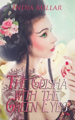 The Geisha with the Green Eyes - India Millar