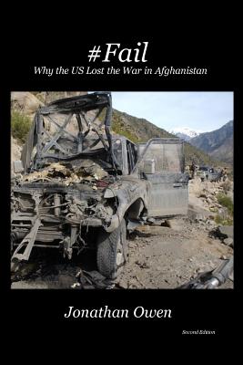 #Fail: Why the US Lost the War in Afghanistan - Jonathan G. Owen