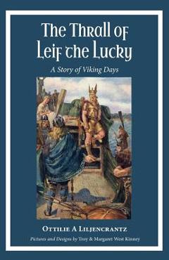 Coperta cărții 'The Thrall of Leif the Lucky: A Story of Viking Days - Ottilie A. Liljencrantz'