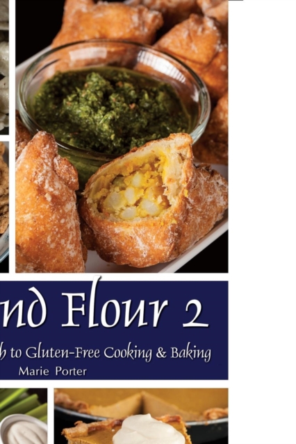 Beyond Flour 2: A Fresh Approach to Gluten-Free Cooking & Baking - Marie Porter