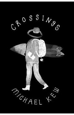 Coperta cărții 'Crossings: A Decade of Surf Travel - Michael H. Kew'