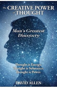 Poza produsului The Creative Power of Thought, Man's Greatest Discovery - David Allen