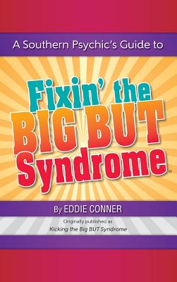 Coperta cărții 'A Southern Psychic's Guide to Fixin' the BIG BUT Syndrome: originally published as Kicking the BIG BUT Syndrome - Eddie'