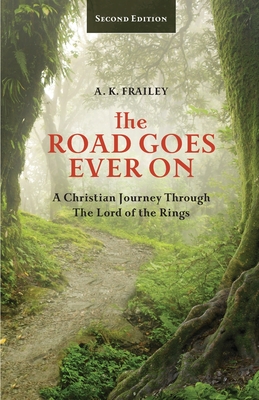 The Road Goes Ever On: A Christian Journey Through The Lord of the Rings - Trese Gloriod