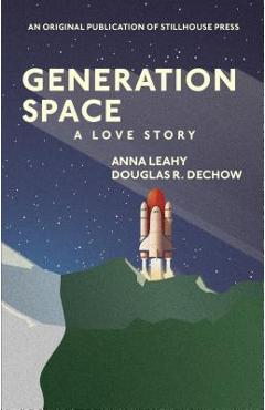 Coperta cărții 'Generation Space: A Love Story - Anna Leahy'