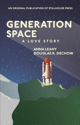 Generation Space: A Love Story - Anna Leahy