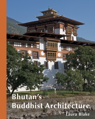 Coperta cărții 'Bhutan's Buddhist Architecture - Laura Blake'