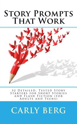 Coperta cărții 'Story Prompts That Work: 52 Detailed, Tested Story Starters for Short Stories and Flash Fiction (for Adults and Teens)'