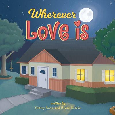Wherever Love Is - Sherry Favre