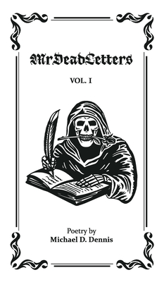MrDeadletters Vol. I - Michael D. Dennis