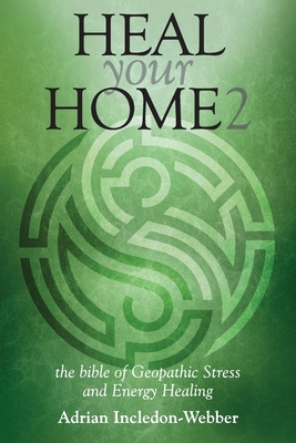 Heal Your Home 2: The Next Level - Adrian Incledon-webber