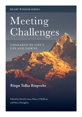 Coperta cărții 'Meeting Challenges: Unshaken by Life's Ups and Downs - Ringu Tulku'