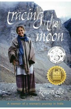 Coperta cărții 'Tracing the Moon: A memoir of a woman's journey in India - Kumari Ellis'