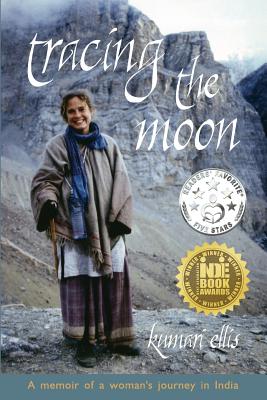 Coperta cărții 'Tracing the Moon: A memoir of a woman's journey in India - Kumari Ellis'