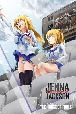 Jenna Jackson Girl Detective Issue # 1 Second Edition: The House of Fools - Randall Jessup
