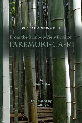 From the Bamboo-View Pavilion: Takemuki-ga-ki - Royall Tyler