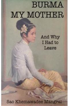 Coperta cărții 'Burma My Mother - Khemawadee Mangrai'