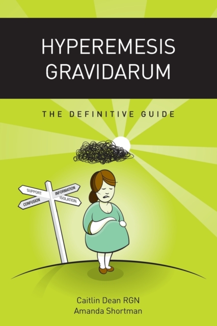 Hyperemesis Gravidarum: The Definitive Guide - Caitlin Dean