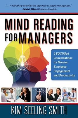 Mind Reading for Managers - Kim Seeling Smith