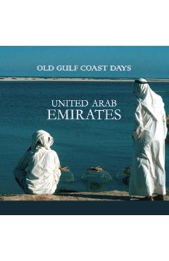 Coperta cărții 'Old Gulf Coast Days: United Arab Emirates - Christine Osborne'