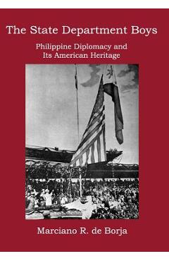 Coperta cărții 'The State Department Boys: Philippine Diplomacy and Its American Heritage - Marciano R. De Borja'