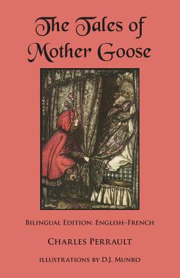 The Tales of Mother Goose: Bilingual Edition: English-French - Charles Perrault