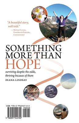 Something More Than Hope/Something More Than Everything: Surviving Despite the Odds, Thriving Because of Them - Diana C. Lindsay