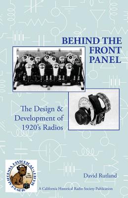 Behind The Front Panel: The Design & Development of 1920's Radio - Richard Watts