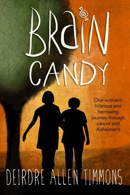 Brain Candy: A Memoir - Deirdre Timmons
