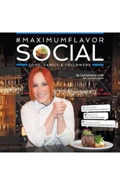 Coperta cărții '#MaximumFlavorSocial: Food, Family & Followers - Adrianne Calvo'