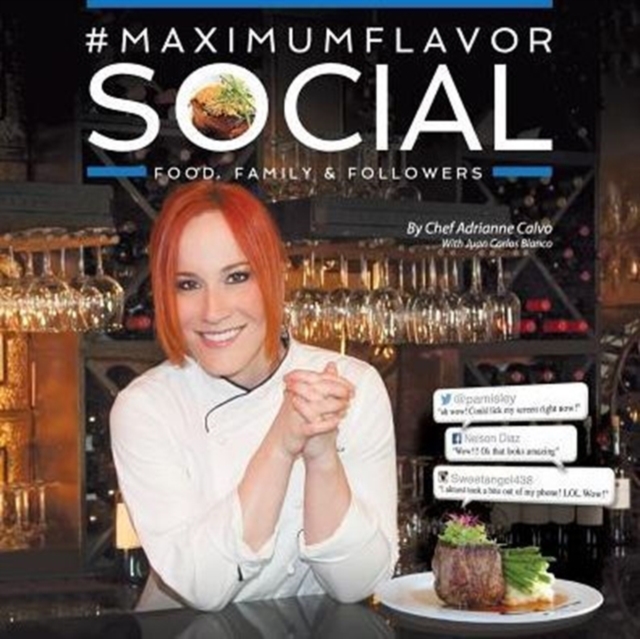 #MaximumFlavorSocial: Food, Family & Followers - Adrianne Calvo