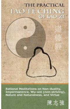 Coperta cărții 'The Practical Tao Te Ching of Lao-zi: Rational Meditations on Non-duality, Impermanence, Wu-wei (non-striving), Nature'