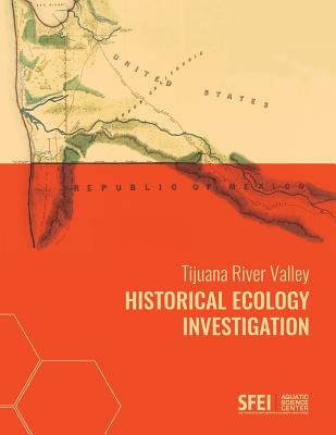 Tijuana River Valley Historical Ecology Investigation - Samuel Safran