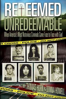 Coperta cărții 'Redeemed Unredeemable: When America's Most Notorious Criminals Came Face to Face with God - Thomas Horn'