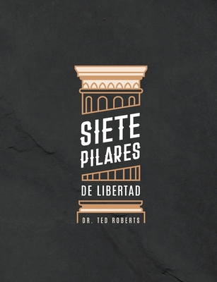 Siete Pillares De Libertad - Ted &. Diane Roberts